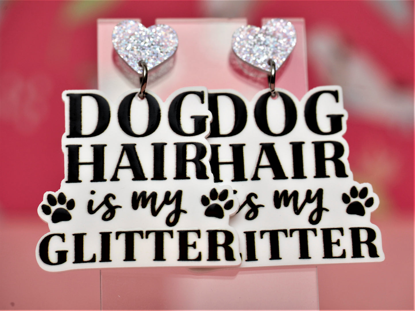 Dog Hair is my Glitter Statement Dangles
